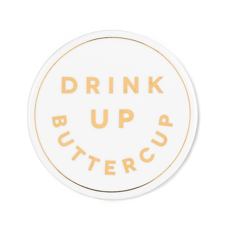"Drink Up Buttercup" Coaster