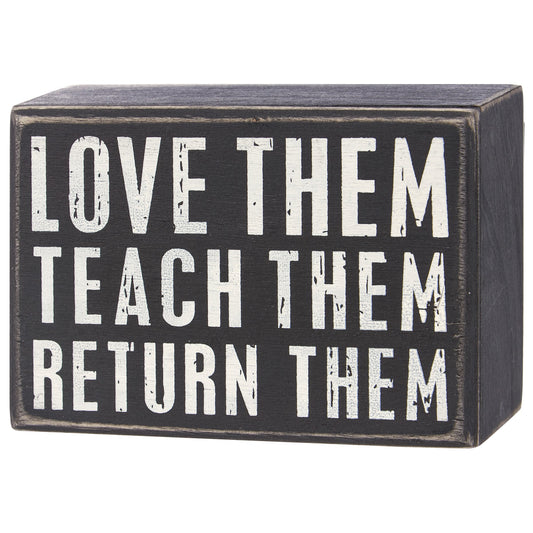 Love Them Teach Them Return Them - Teacher - Black Box Sign
