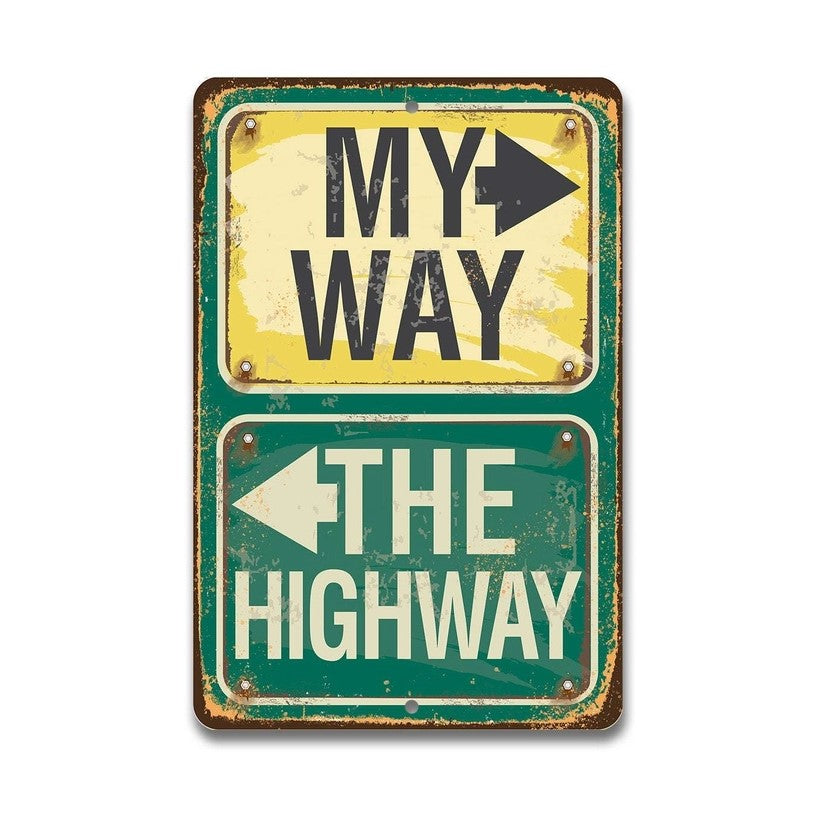 My Way or the Highway - Indoor/Outdoor Metal Sign