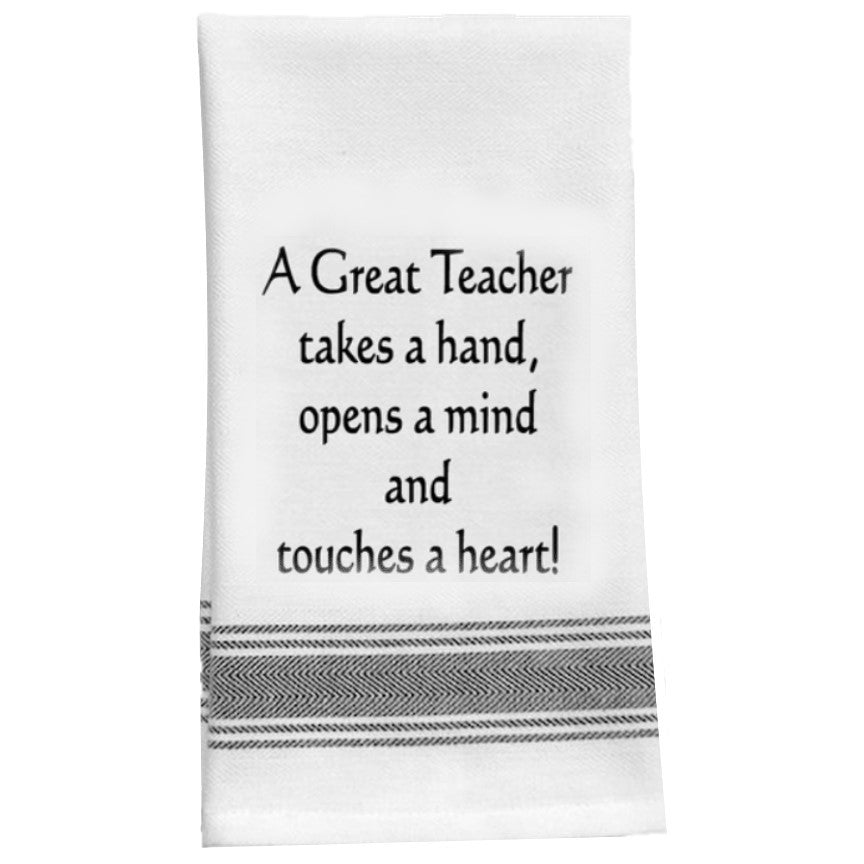 “A great teacher takes a hand, opens a mind, and touches a heart!" Kitchen Tea Bar Towel