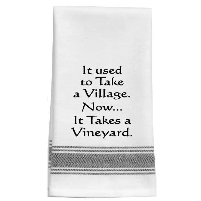 "It Used to Take a Village. Now… It Takes a Vineyard." Kitchen Tea Bar Towel