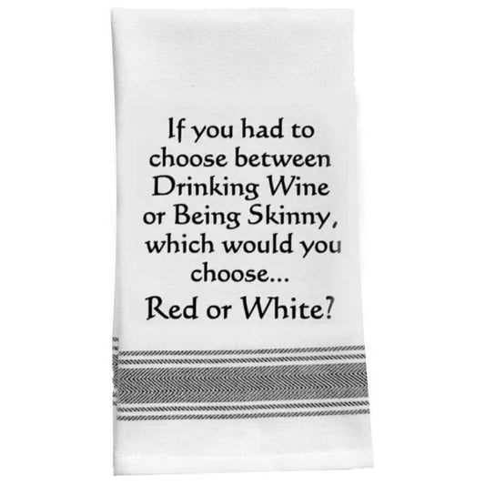 “Drinking Wine Every Day or Being Skinny ...Red or White?.” Kitchen Tea Bar Towel