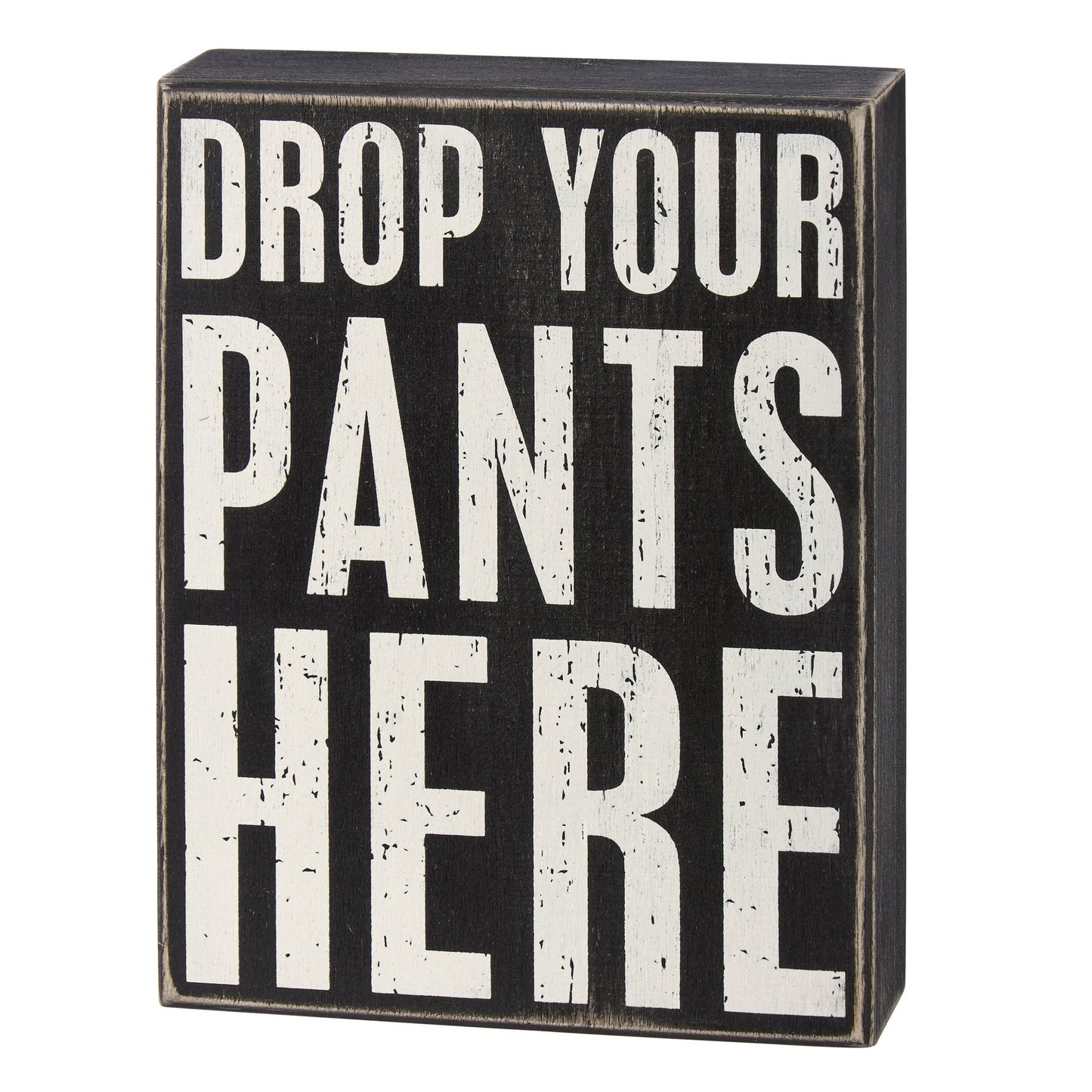 "Drop Your Pants Here" Black and White Box Sign
