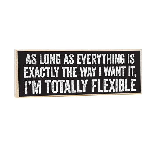 As Long As Everything Is Exactly the Way Wooden Sign