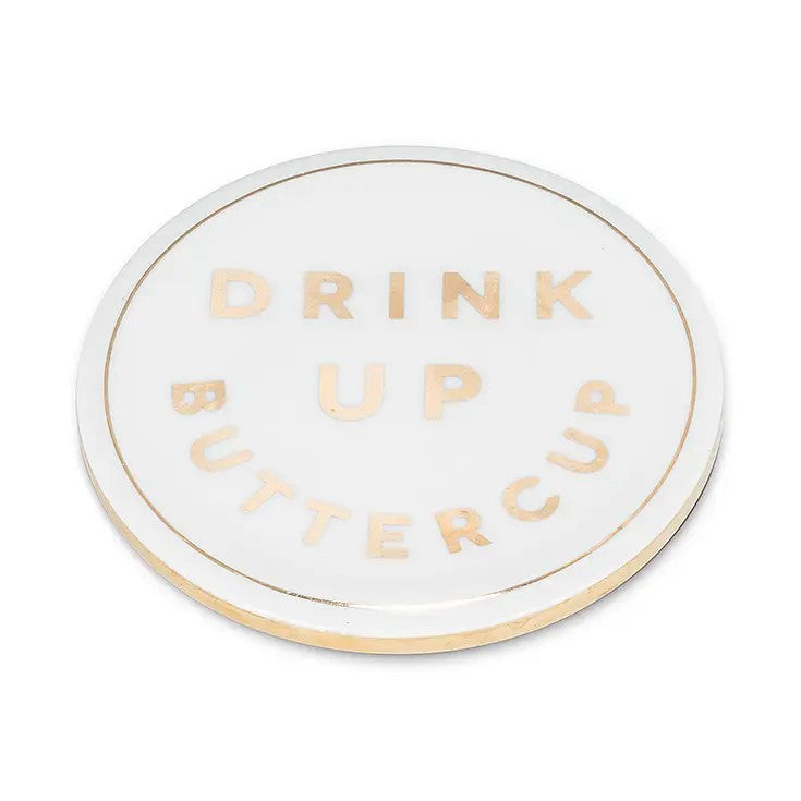 "Drink Up Buttercup" Coaster