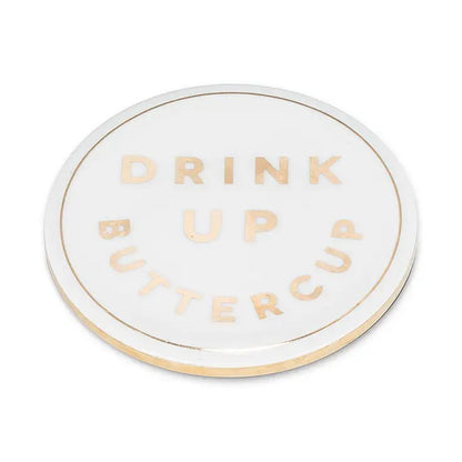 "Drink Up Buttercup" Coaster