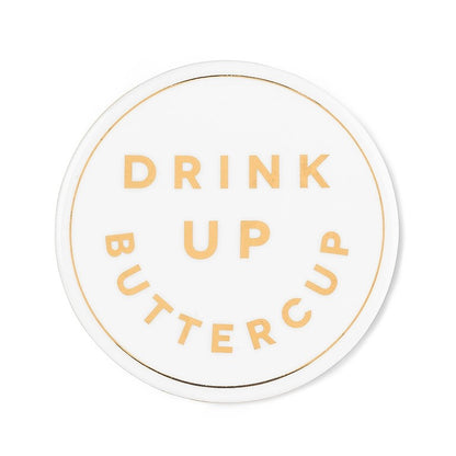 "Drink Up Buttercup" Coaster