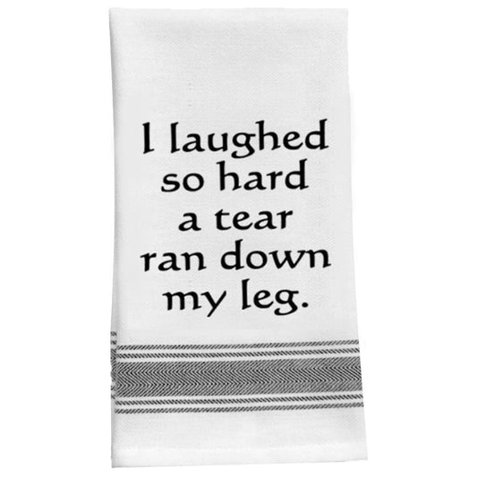 I Laughed So Hard A Tear Ran Down My Leg - Kitchen Tea Bar Towel