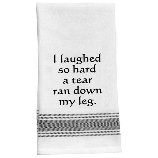 I Laughed So Hard A Tear Ran Down My Leg - Kitchen Tea Bar Towel